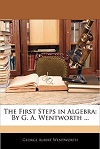 The First Step in Algebra by George Albert Wentworth
